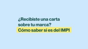 ¿Recibiste una carta sobre tu marca? Aprende a identificar si es del IMPI y qué revisar antes de pagar, contratar o tomar una decisión.